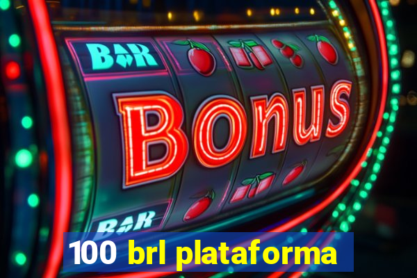 100 brl plataforma